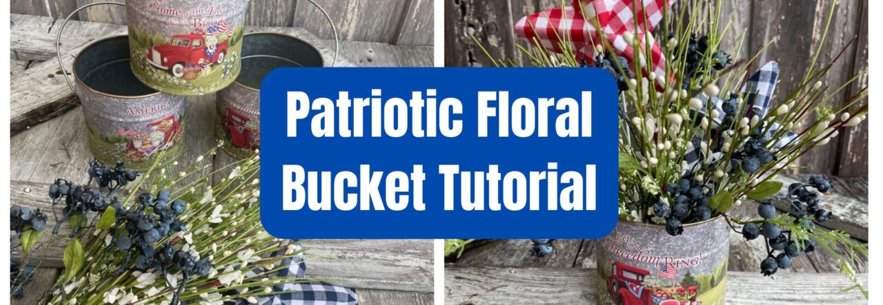 Patriotic Floral Bucket Tutorial