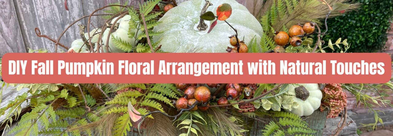 DIY Fall Pumpkin Floral Arrangement with Natural Touches